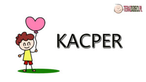 Kacper Znaczenie Imienia - terazdzieci.pl