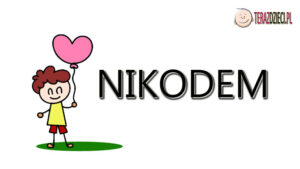 Nikodem Znaczenie Imienia - terazdzieci.pl