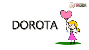 Dorota Znaczenie Imienia - terazdzieci.pl
