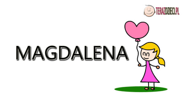 Magdalena Znaczenie Imienia - terazdzieci.pl