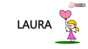 Laura Znaczenie Imienia - terazdzieci.pl
